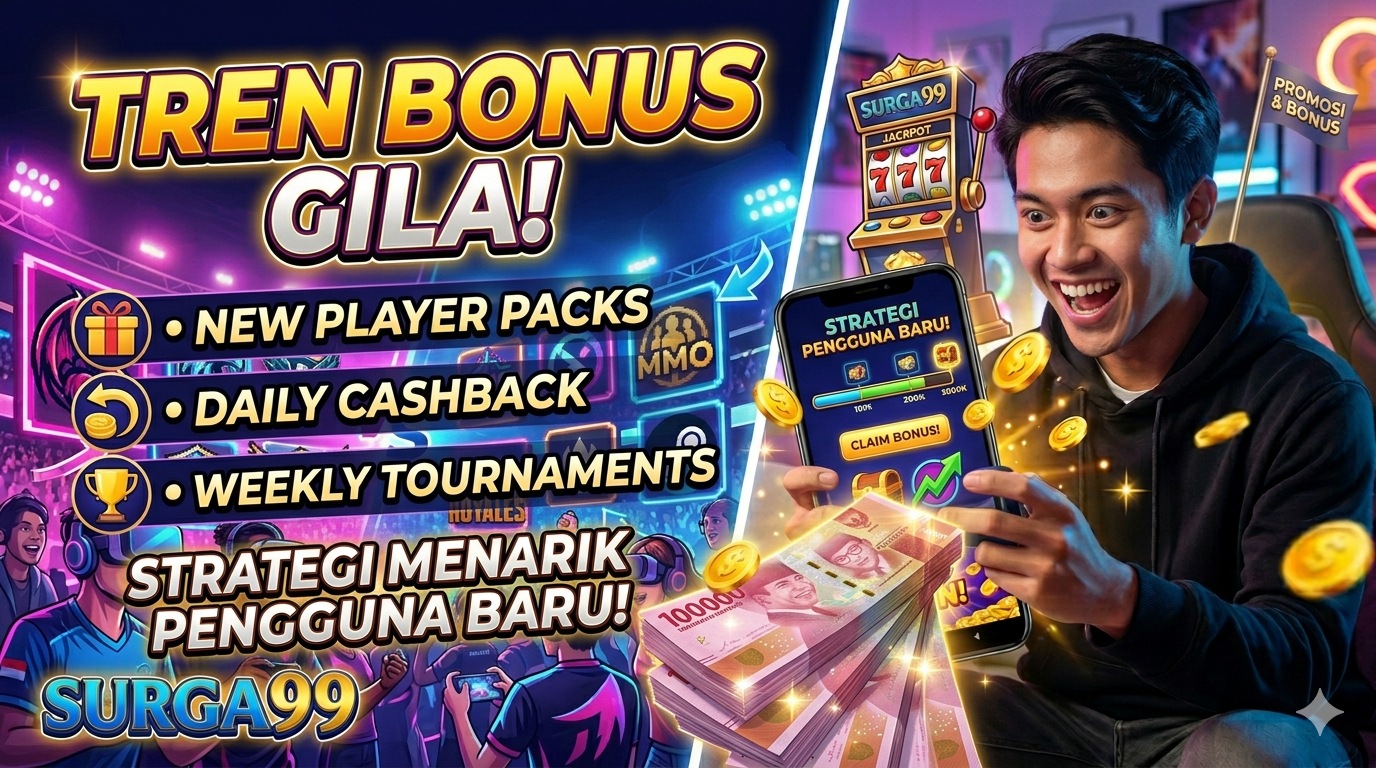 Tren Bonus dan Promosi di Surga99 Slot Online: Strategi Menarik Pengguna Baru